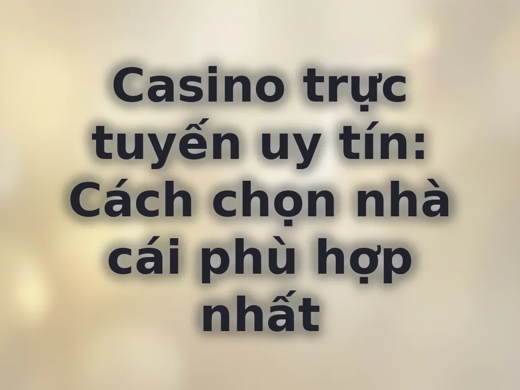 Cách chọn nhà cái uy tín